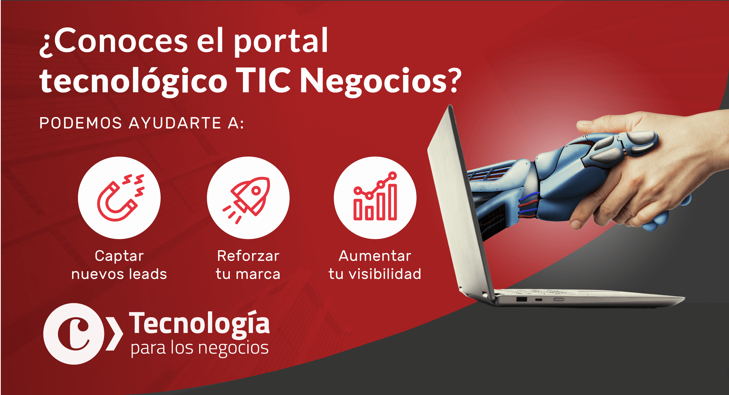 ¿Conoces el portal tecnológico TIC Negocios? Podemos ayudarte a captar nuevos leads, reforzar tu marca o aumentar tu visibilidad